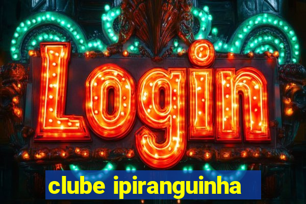 clube ipiranguinha